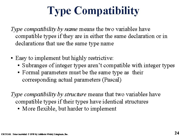 Type Compatibility Type compatibility by name means the two variables have compatible types if