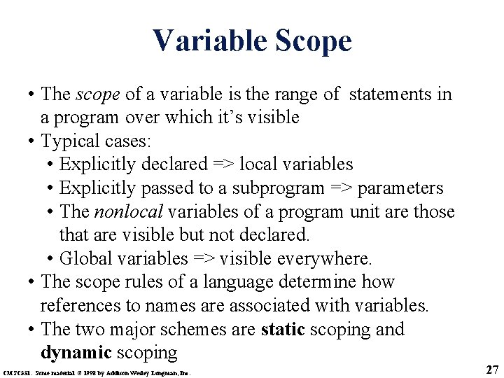 Variable Scope • The scope of a variable is the range of statements in