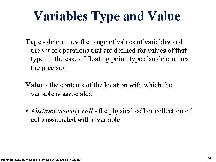 Variables Type and Value Type - determines the range of values of variables and