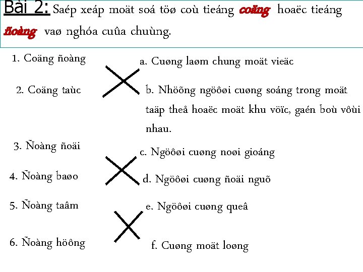 Bài 2: Saép xeáp moät soá töø coù tieáng coäng hoaëc tieáng ñoàng vaø