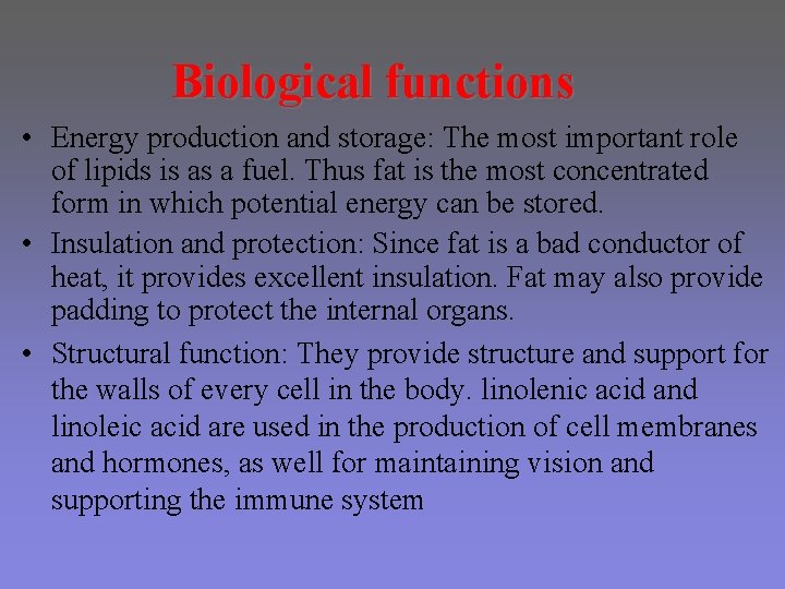 Biological functions • Energy production and storage: The most important role of lipids is