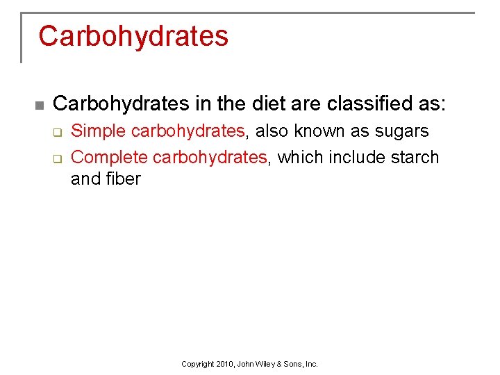 Carbohydrates n Carbohydrates in the diet are classified as: q q Simple carbohydrates, also
