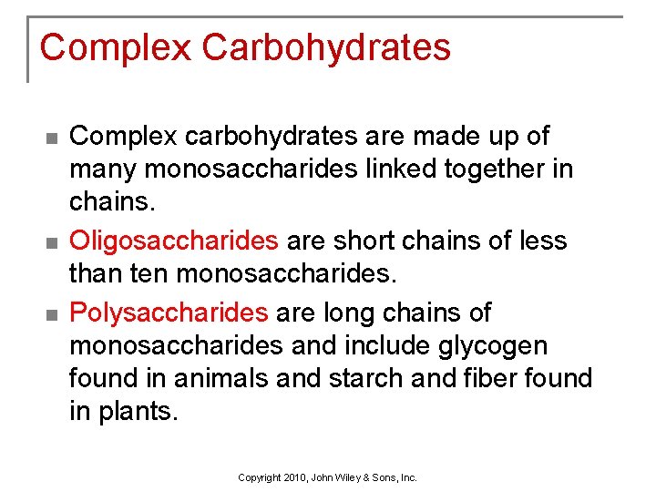 Complex Carbohydrates n n n Complex carbohydrates are made up of many monosaccharides linked