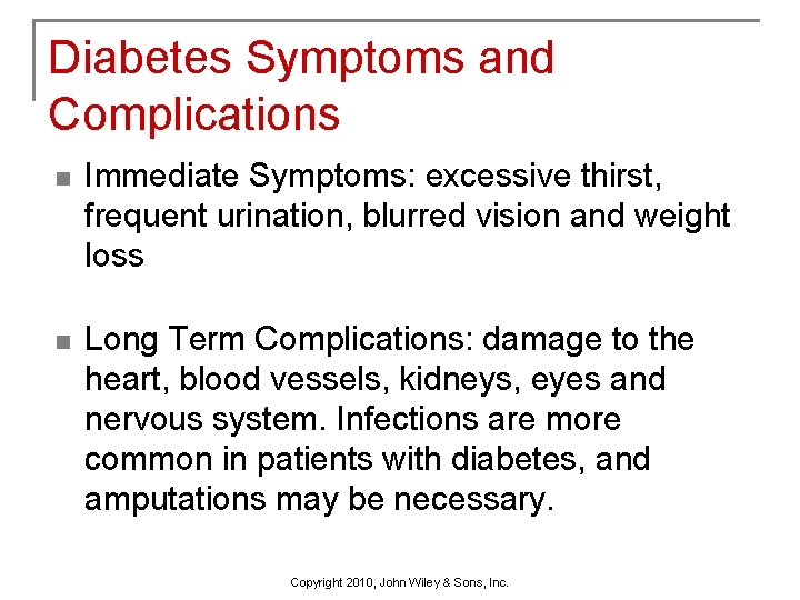 Diabetes Symptoms and Complications n Immediate Symptoms: excessive thirst, frequent urination, blurred vision and