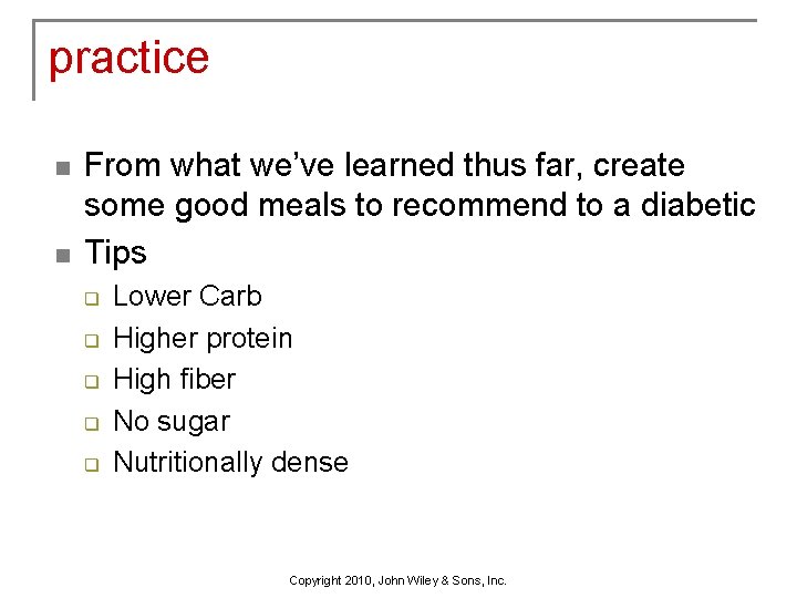 practice n n From what we’ve learned thus far, create some good meals to