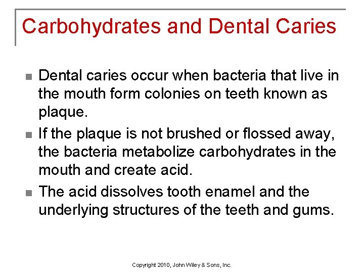 Carbohydrates and Dental Caries n n n Dental caries occur when bacteria that live