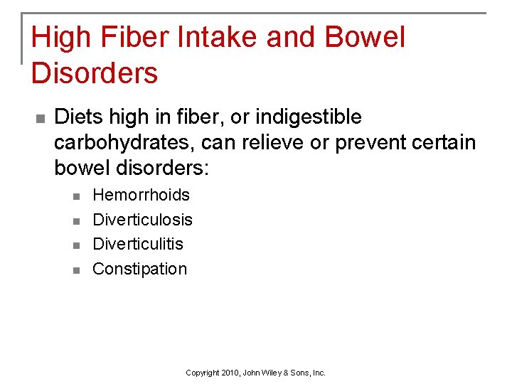 High Fiber Intake and Bowel Disorders n Diets high in fiber, or indigestible carbohydrates,