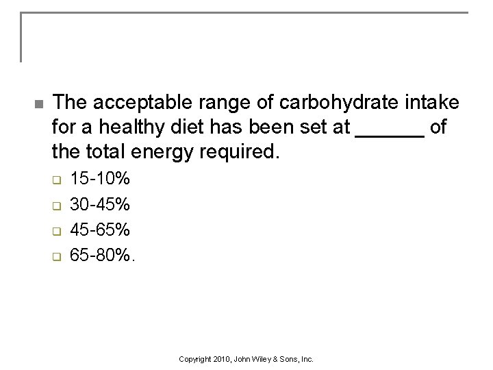 n The acceptable range of carbohydrate intake for a healthy diet has been set