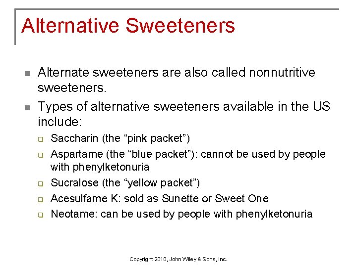 Alternative Sweeteners n n Alternate sweeteners are also called nonnutritive sweeteners. Types of alternative