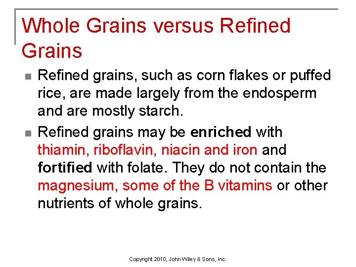 Whole Grains versus Refined Grains n n Refined grains, such as corn flakes or