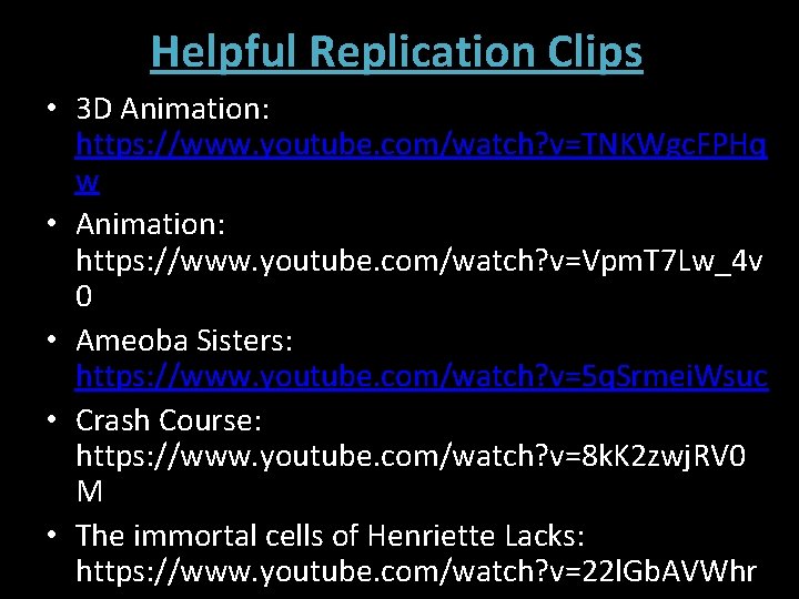 Helpful Replication Clips • 3 D Animation: https: //www. youtube. com/watch? v=TNKWgc. FPHq w Helpful Replication Clips • 3 D Animation: https: //www. youtube. com/watch? v=TNKWgc. FPHq w