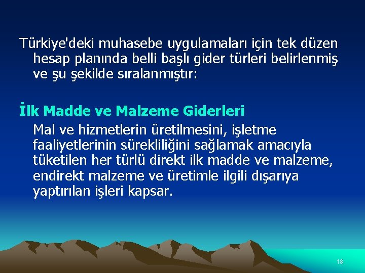 Türkiye'deki muhasebe uygulamaları için tek düzen hesap planında belli başlı gider türleri belirlenmiş ve