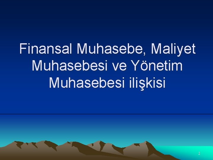 Finansal Muhasebe, Maliyet Muhasebesi ve Yönetim Muhasebesi ilişkisi 2 