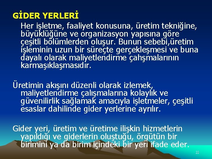 GİDER YERLERİ Her işletme, faaliyet konusuna, üretim tekniğine, büyüklüğüne ve organizasyon yapısına göre çeşitli