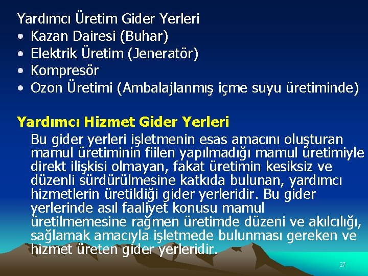 Yardımcı Üretim Gider Yerleri • Kazan Dairesi (Buhar) • Elektrik Üretim (Jeneratör) • Kompresör