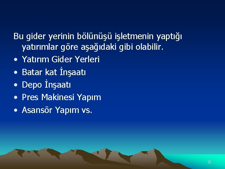 Bu gider yerinin bölünüşü işletmenin yaptığı yatırımlar göre aşağıdaki gibi olabilir. • Yatırım Gider