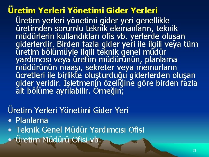 Üretim Yerleri Yönetimi Gider Yerleri Üretim yerleri yönetimi gider yeri genellikle üretimden sorumlu teknik