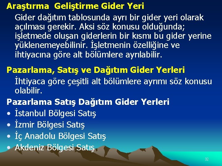 Araştırma Geliştirme Gider Yeri Gider dağıtım tablosunda ayrı bir gider yeri olarak açılması gerekir.