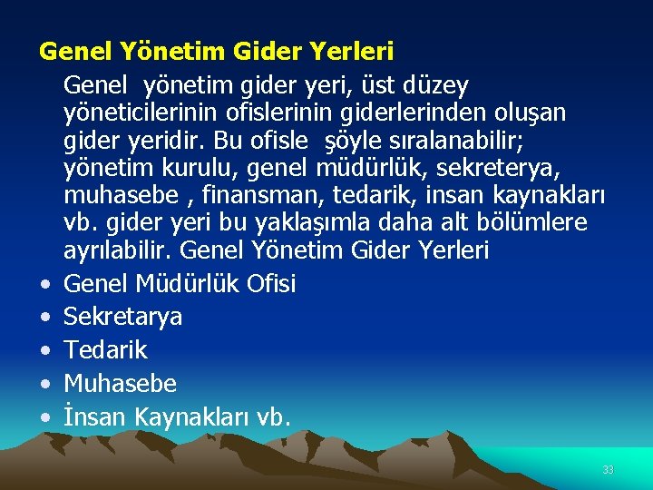 Genel Yönetim Gider Yerleri Genel yönetim gider yeri, üst düzey yöneticilerinin ofislerinin giderlerinden oluşan