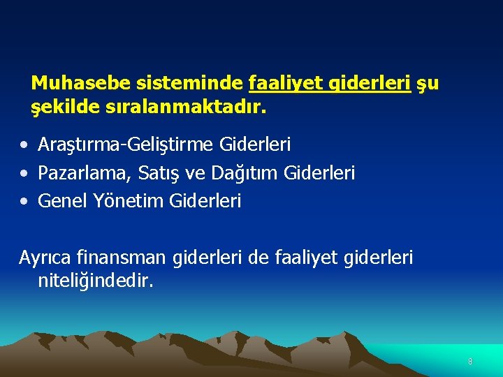 Muhasebe sisteminde faaliyet giderleri şu şekilde sıralanmaktadır. • Araştırma-Geliştirme Giderleri • Pazarlama, Satış ve