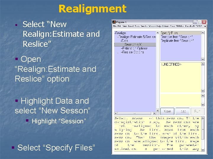 Realignment § Select “New Realign: Estimate and Reslice” § Open “Realign: Estimate and Reslice”