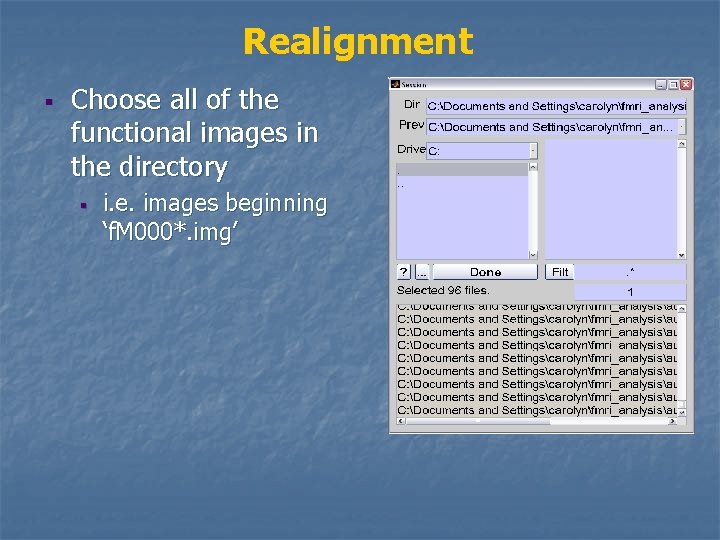 Realignment § Choose all of the functional images in the directory § i. e.