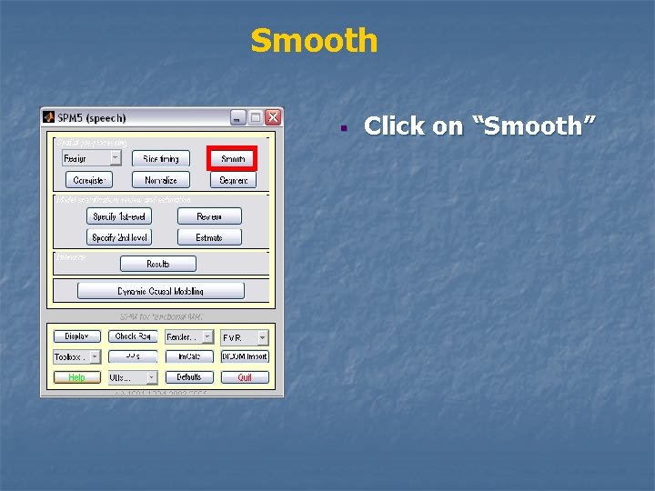 Smooth § Click on “Smooth” 