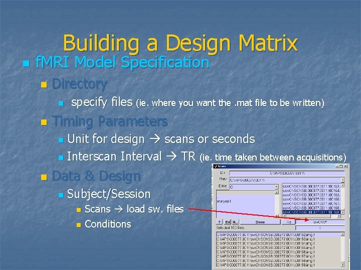 Building a Design Matrix n f. MRI Model Specification n Directory n n specify