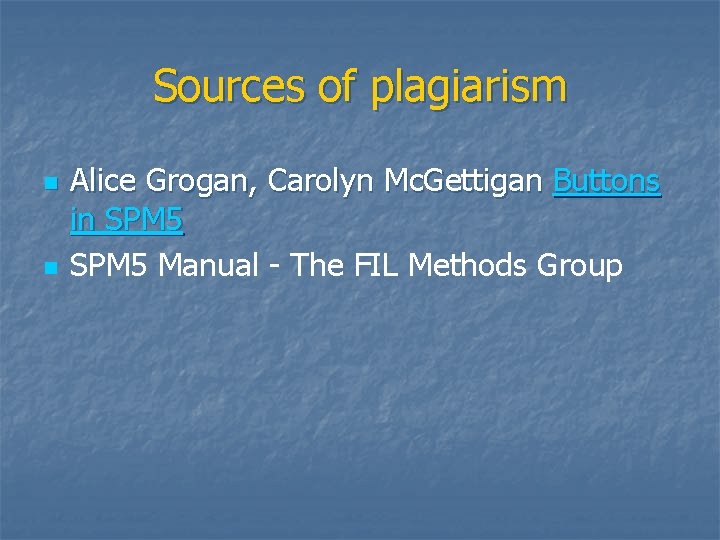Sources of plagiarism n n Alice Grogan, Carolyn Mc. Gettigan Buttons in SPM 5