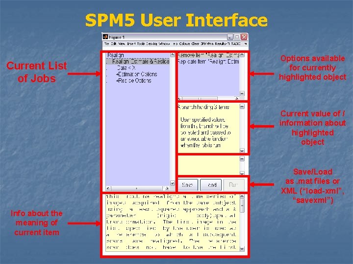 SPM 5 User Interface Current List of Jobs Options available for currently highlighted object