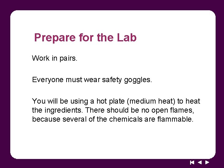 Prepare for the Lab Work in pairs. Everyone must wear safety goggles. You will