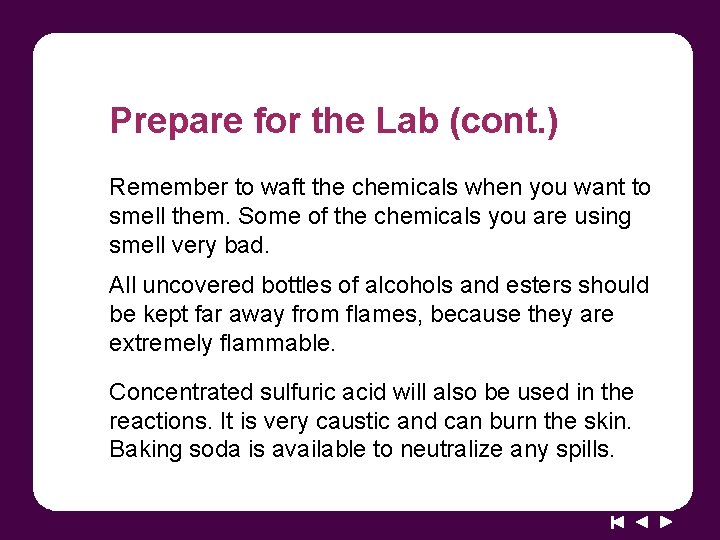 Prepare for the Lab (cont. ) Remember to waft the chemicals when you want