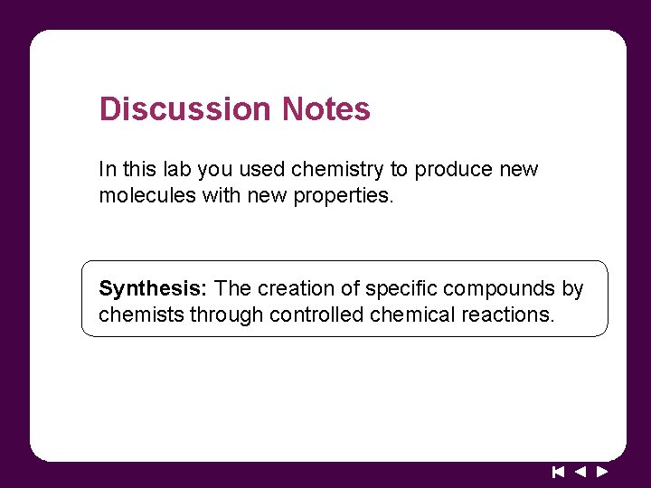 Discussion Notes In this lab you used chemistry to produce new molecules with new