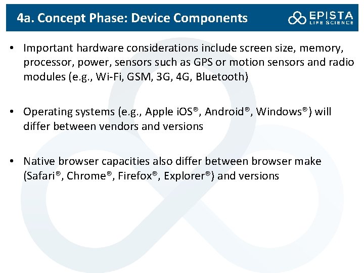 4 a. Concept Phase: Device Components • Important hardware considerations include screen size, memory,