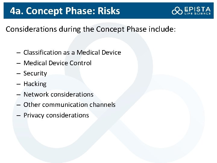 4 a. Concept Phase: Risks Considerations during the Concept Phase include: – – –