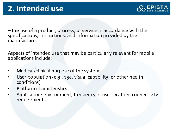 2. Intended use – the use of a product, process, or service in accordance