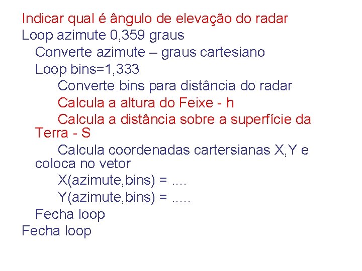 Indicar qual é ângulo de elevação do radar Loop azimute 0, 359 graus Converte