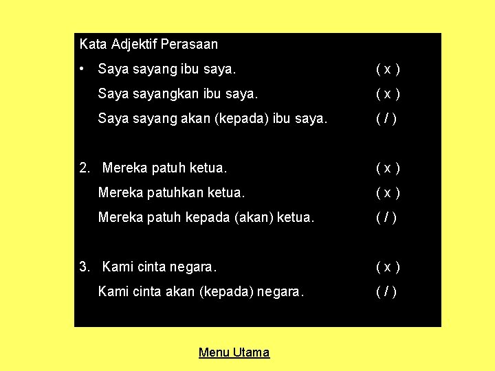 Kata Adjektif Perasaan • Saya sayang ibu saya. (x) Saya sayangkan ibu saya. (x) Kata Adjektif Perasaan • Saya sayang ibu saya. (x) Saya sayangkan ibu saya. (x)