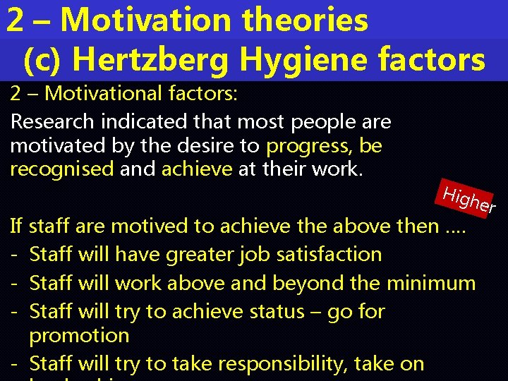 2 – Motivation theories (c) Hertzberg Hygiene factors 2 – Motivational factors: Research indicated