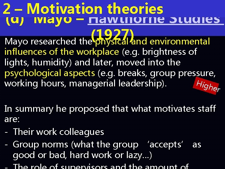 2 – Motivation theories (d) Mayo – Hawthorne Studies (1927) Mayo researched the physical