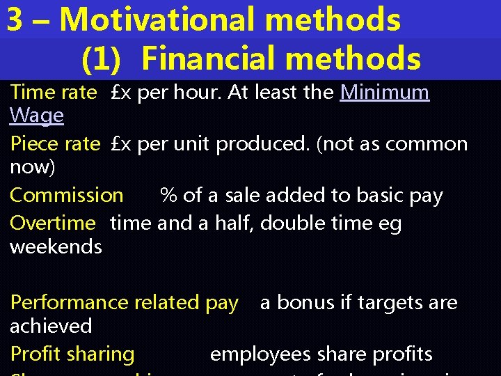 3 – Motivational methods (1) Financial methods Time rate £x per hour. At least