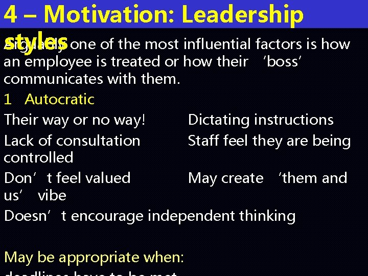 4 – Motivation: Leadership Arguably styles one of the most influential factors is how