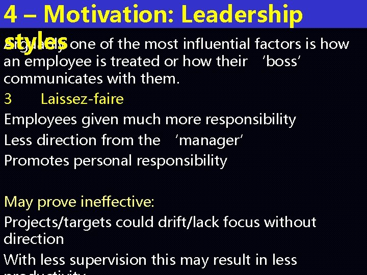 4 – Motivation: Leadership Arguably styles one of the most influential factors is how