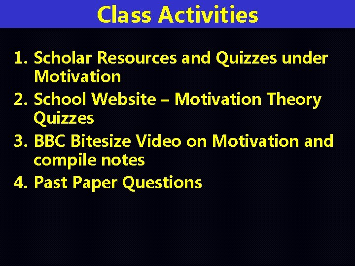 Class Activities 1. Scholar Resources and Quizzes under Motivation 2. School Website – Motivation
