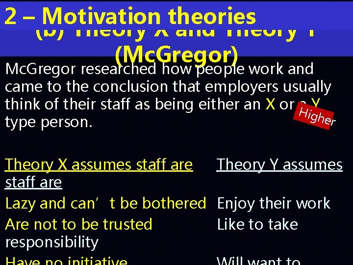 2 – Motivation theories (b) Theory X and Theory Y (Mc. Gregor) Mc. Gregor