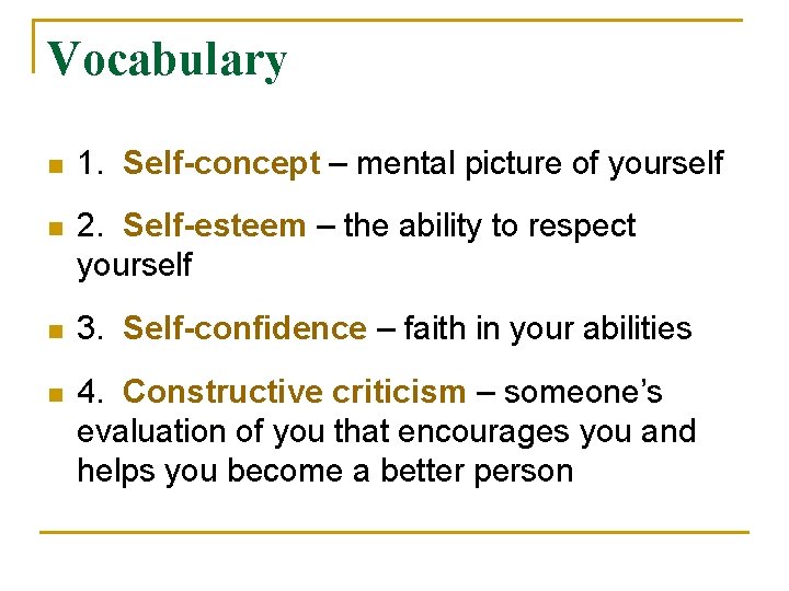 Vocabulary n 1. Self-concept – mental picture of yourself n 2. Self-esteem – the