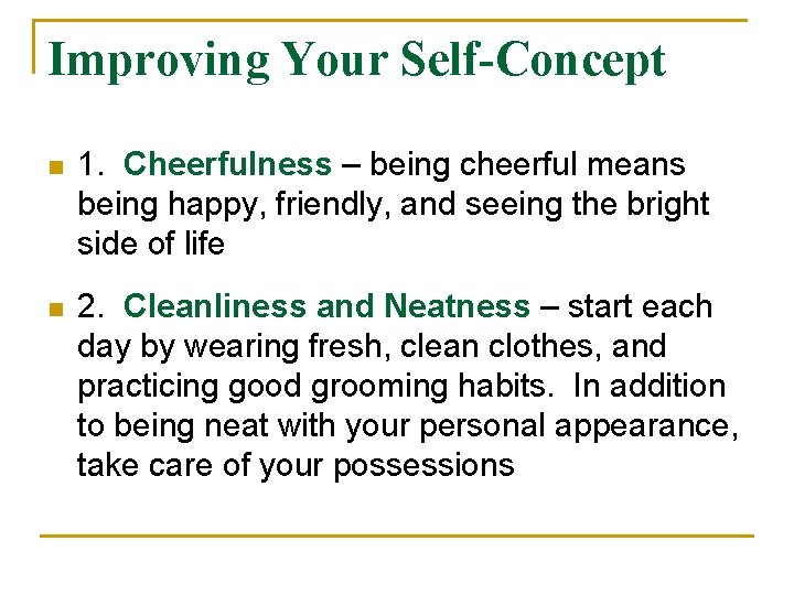 Improving Your Self-Concept n 1. Cheerfulness – being cheerful means being happy, friendly, and