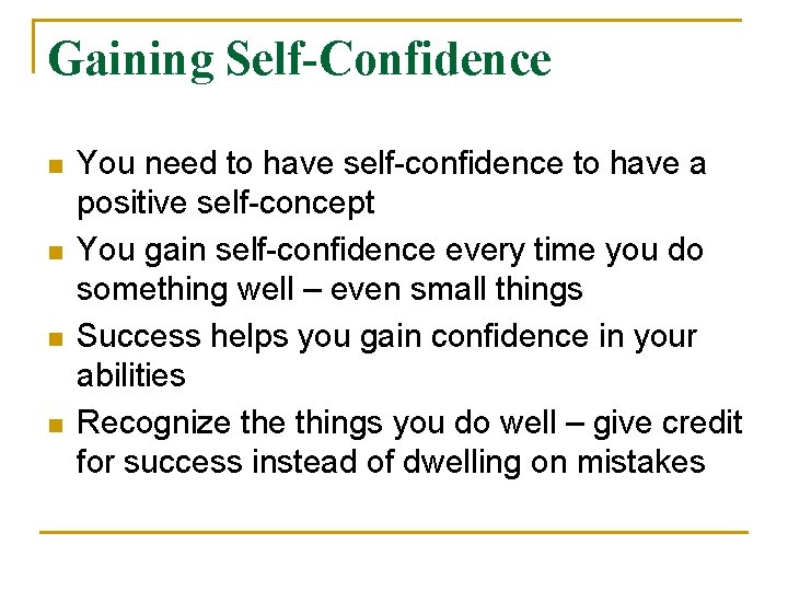 Gaining Self-Confidence n n You need to have self-confidence to have a positive self-concept