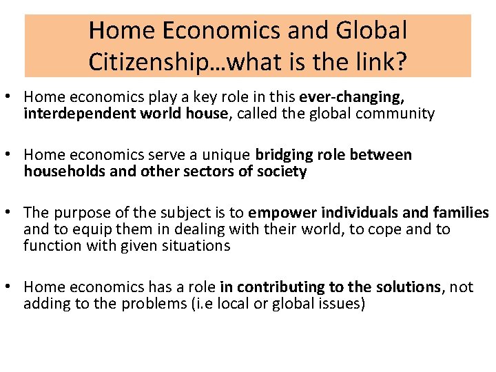 Home Economics and Global Citizenship…what is the link? • Home economics play a key