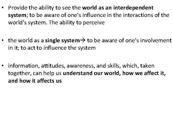  • Provide the ability to see the world as an interdependent system; to